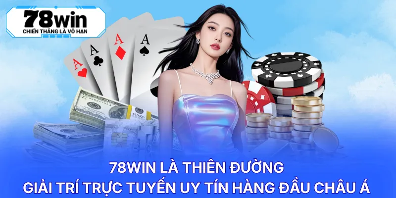 78WIN là thiên đường giải trí trực tuyến uy tín hàng đầu châu Á