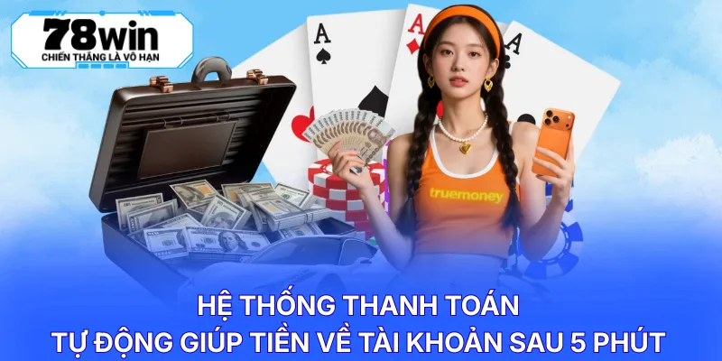 Hệ thống thanh toán tự động giúp tiền về tài khoản sau 5 phút